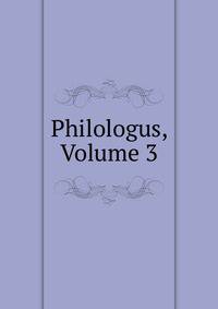 Philologus, Volume 3