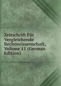Zeitschrift Fur Vergleichende Rechtswissenschaft, Volume 11 (German Edition)
