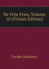 De Vrije Fries, Volume 10 (Frisian Edition)