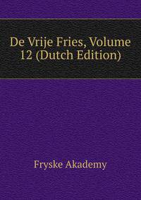 De Vrije Fries, Volume 12 (Dutch Edition)