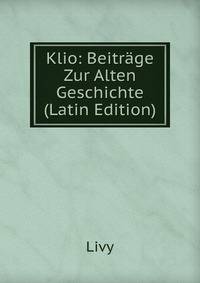 Klio: Beitrage Zur Alten Geschichte (Latin Edition)