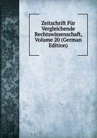 Zeitschrift Fur Vergleichende Rechtswissenschaft, Volume 20 (German Edition)
