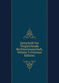 Zeitschrift Fur Vergleichende Rechtswissenschaft, Volume 3 (German Edition)