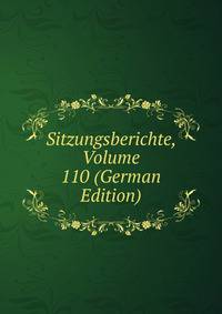 Sitzungsberichte, Volume 110 (German Edition)