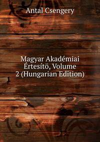 Magyar Akademiai Ertesito, Volume 2 (Hungarian Edition)
