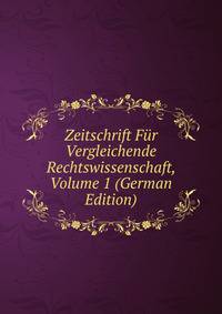 Zeitschrift Fur Vergleichende Rechtswissenschaft, Volume 1 (German Edition)