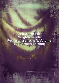 Zeitschrift Fur Vergleichende Rechtswissenschaft, Volume 19 (German Edition)