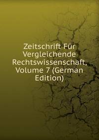 Zeitschrift Fur Vergleichende Rechtswissenschaft, Volume 7 (German Edition)