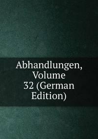 Abhandlungen, Volume 32 (German Edition)