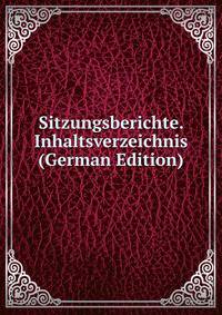 Sitzungsberichte. Inhaltsverzeichnis (German Edition)