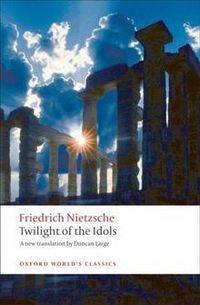 Twilight of The Idols / Сумерки идолов, или как философствуют молотом