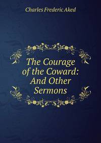 The Courage of the Coward: And Other Sermons