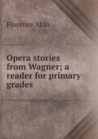 Opera stories from Wagner; a reader for primary grades