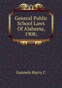 General Public School Laws Of Alabama, 1908;