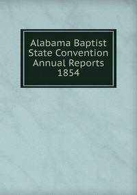 Alabama Baptist State Convention Annual Reports 1854