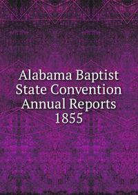 Alabama Baptist State Convention Annual Reports 1855