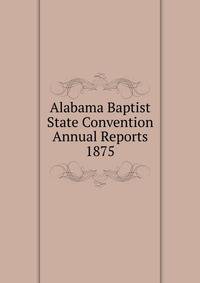 Alabama Baptist State Convention Annual Reports 1875