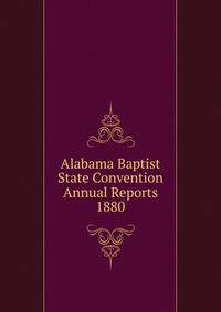 Alabama Baptist State Convention Annual Reports 1880