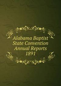 Alabama Baptist State Convention Annual Reports 1891
