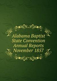 Alabama Baptist State Convention Annual Reports November 1857