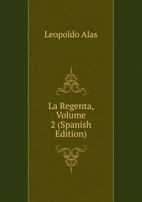 La Regenta, Volume 2 (Spanish Edition)