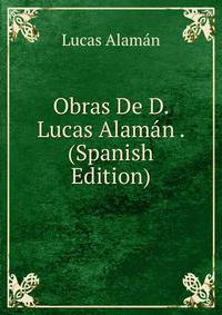 Obras De D. Lucas Alaman . (Spanish Edition)