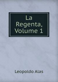La Regenta, Volume 1