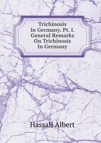 Trichinosis In Germany. Pt. I. General Remarks On Trichinosis In Germany