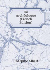 Un Archeologue (French Edition)