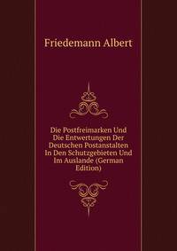 Die Postfreimarken Und Die Entwertungen Der Deutschen Postanstalten In Den Schutzgebieten Und Im Auslande (German Edition)