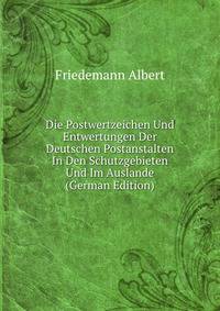 Die Postwertzeichen Und Entwertungen Der Deutschen Postanstalten In Den Schutzgebieten Und Im Auslande (German Edition)