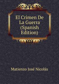 El Crimen De La Guerra (Spanish Edition)