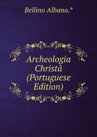 Archeologia Christa (Portuguese Edition)