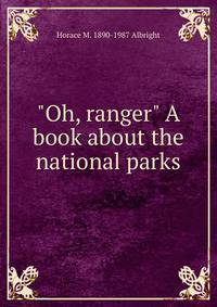 "Oh, ranger" A book about the national parks