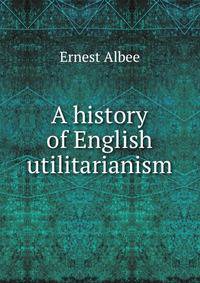 A history of English utilitarianism