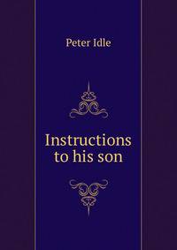 Instructions to his son