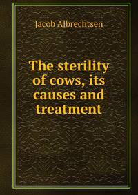 The sterility of cows, its causes and treatment