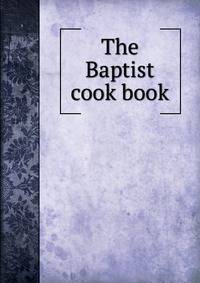 The Baptist cook book