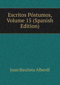 Escritos Postumos, Volume 15 (Spanish Edition)