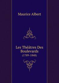 Les Theatres Des Boulevards (1789-1848) (French Edition)
