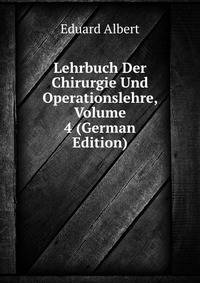 Lehrbuch Der Chirurgie Und Operationslehre, Volume 4 (German Edition)