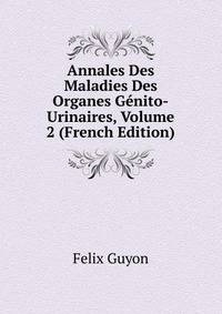 Annales Des Maladies Des Organes Genito-Urinaires, Volume 2 (French Edition)