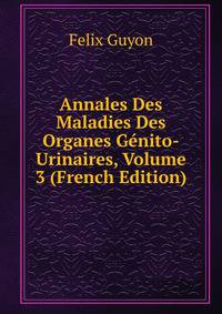 Annales Des Maladies Des Organes Genito-Urinaires, Volume 3 (French Edition)