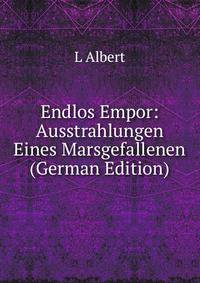 Endlos Empor: Ausstrahlungen Eines Marsgefallenen (German Edition)