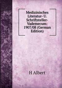 Medizinisches Literatur- U. Schriftsteller-Vademecum: 1907/08 (German Edition)