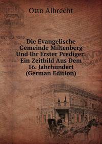 Die Evangelische Gemeinde Miltenberg Und Ihr Erster Prediger: Ein Zeitbild Aus Dem 16. Jahrhundert (German Edition)