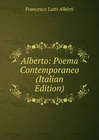 Alberto: Poema Contemporaneo (Italian Edition)