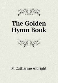 The Golden Hymn Book