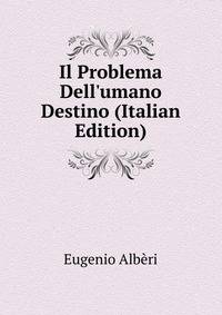 Il Problema Dell'umano Destino (Italian Edition)
