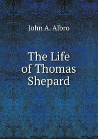 The Life of Thomas Shepard